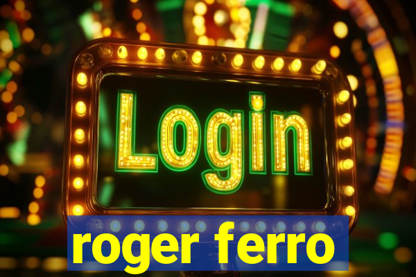 roger ferro